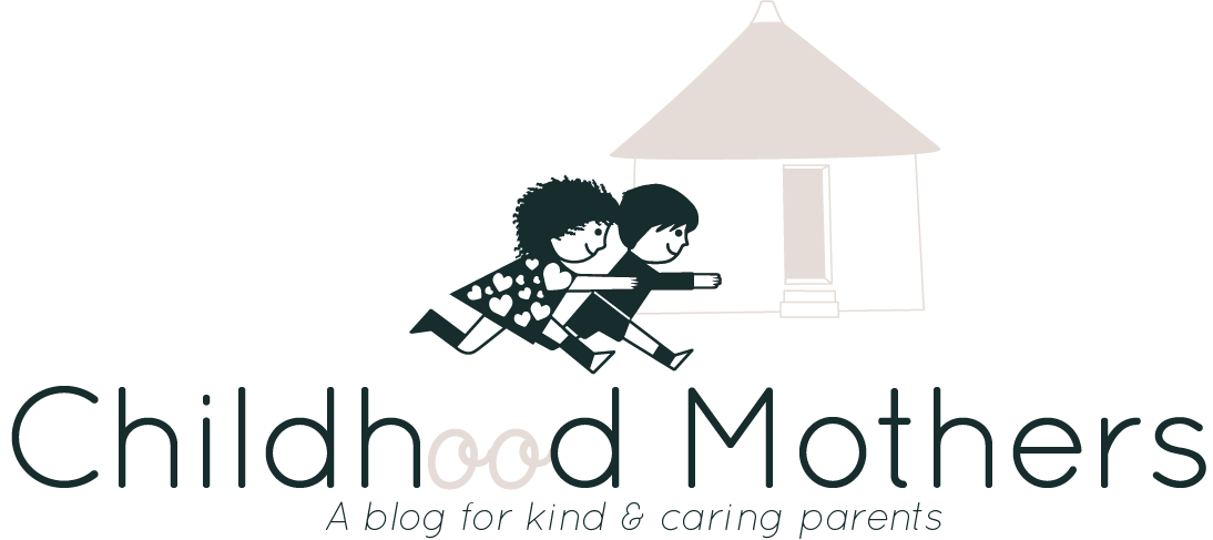 Childhood Mothers – a blog for kind & caring parents